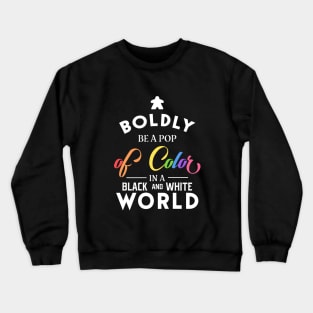 Rainbow Meeple Boldly Be A Pop of Color Board Games Meeples and Tabletop RPG Addict Crewneck Sweatshirt